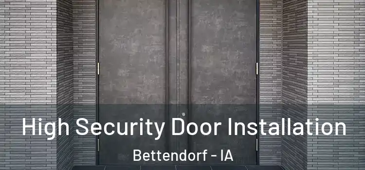 High Security Door Installation Bettendorf - IA